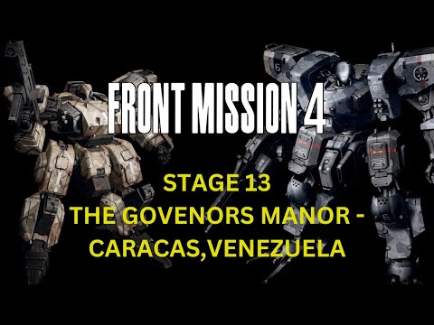 Front Mission 4 - Stage 13 The Govenors Manor - Caracas,Venezuela