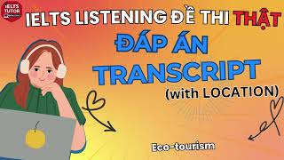 Eco-tourism: Đề thi IELTS LISTENING (actual test) kèm đáp án & transcript with location