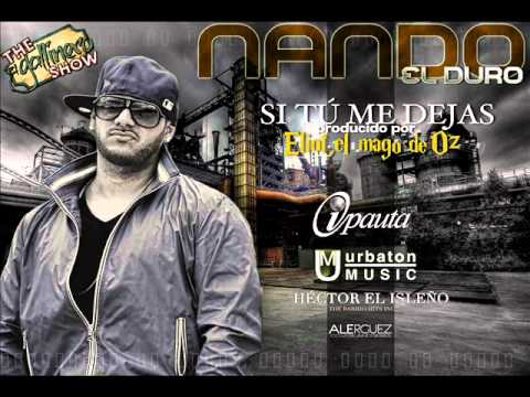 Nando 'El Duro' - Si Tu Me Dejas (Prod. By Eliot El Mago De Oz)