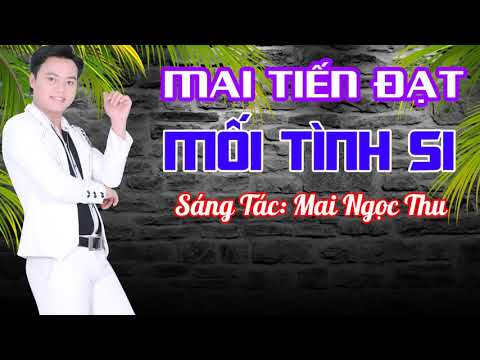 Mối tình si - Mai Tiến Đạt