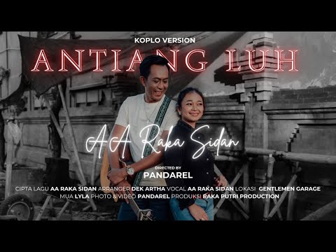 ANTIANG LUH (KOPLO VERSION) - AA RAKA SIDAN (Original Musik Video)