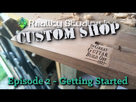 Great Guitar Build Off 2021 k̶i̶t̶b̶u̶i̶l̶d̶  Scratch Build Ep 2 - Getting Started!