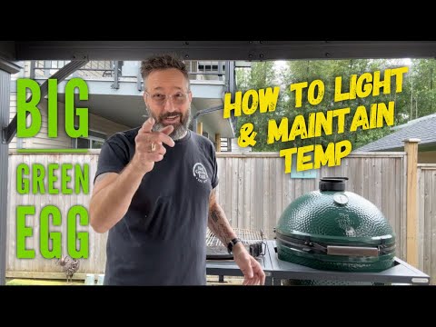 How to Light & Maintain Temp on a Big Green Egg