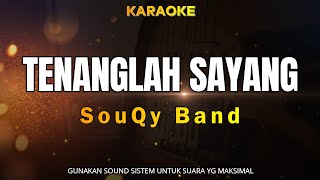Download lagu TENANGLAH SAYANG - KARAOKE (SOUQY BAND) mp3