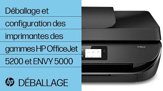 Déballage et configuration des imprimantes des gammes HP OfficeJet 5200 et ENVY 5000