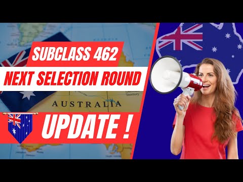 Next Selection Round Update | Australia Subclass 462 Visa