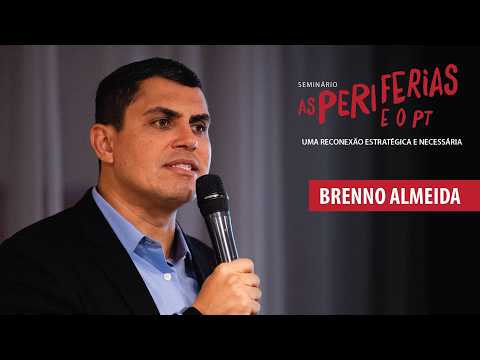 Seminário Reconexão Periferias e o PT | Formulação, Escuta e Sonho Novo | Brenno Almeida