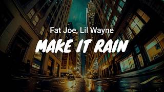 Fat Joe, Lil Wayne - Make It Rain / LYRICS