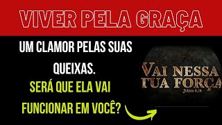 Viver pela Graa I Um Clamor pelas suas Queixas I #Ronaldocast