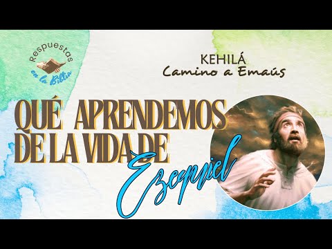317. ¿Qué aprendemos de la vida de Ezequiel? | Respuestas en la Biblia
