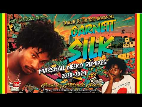 Tribute To Garnett Silk Megamix (Marshall Neeko Remix 2020-2024) Featuring Nuff Exclusive Remixes !!