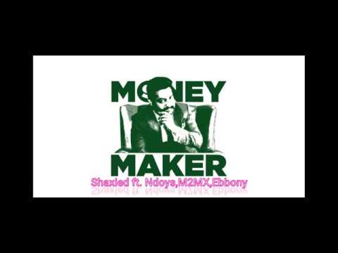 Shaxied ft. Ndoys,M2MX,Ebbony - Money Maker