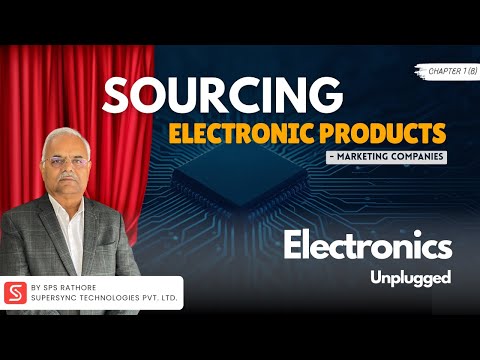 Electronics Unplugged Chapter-1(B) | Sourcing Electronic Products - Marketing Companies | SuperSync