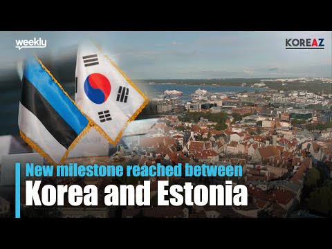 A New Milestone in Korea-Estonia Relations | KOREAZ Weekly no. 191