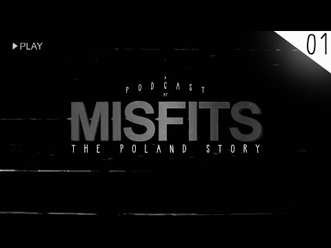 MISFITS PODCAST #01 - The Poland Story