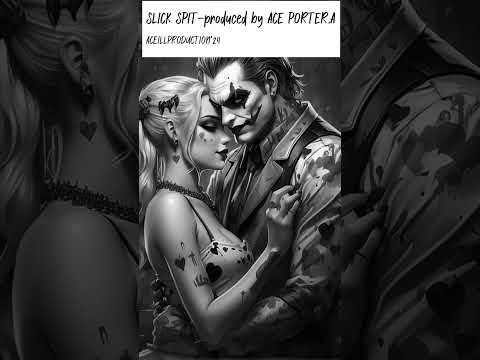 SLICK SPIT produced by ACE PORTER A