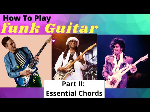 How To Play Funk Guitar Part II: Essential Chords