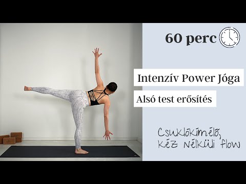 Power jóga - Alsó test erősítő - Egyensúly fejlesztő - Kéz nélküli flow - Intenzitás 5/5
