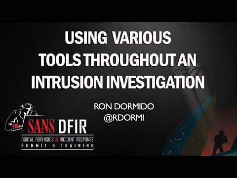 A Case Study on Using Various Tools Throughout an Intrusion Investigation - SANS DFIR Summit