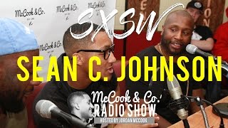 Sean C. Johnson Interview | McCook & Co. Radio Show 2017 SXSW
