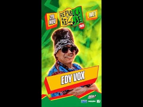 Edy Vox ao Vivo – O Amanhecer da República do Reggae 2025