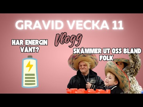 GRAVID VECKA 11, vlogg