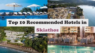 Top 10 Recommended Hotels In Skiathos | Luxury Hotels In Skiathos