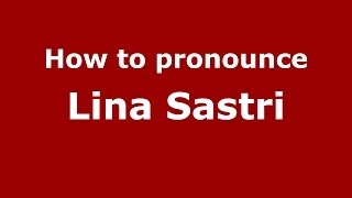 How to pronounce Lina Sastri