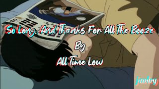 So Long, And Thanks For All The Booze | All Time Low | Aesthetic Lyrics