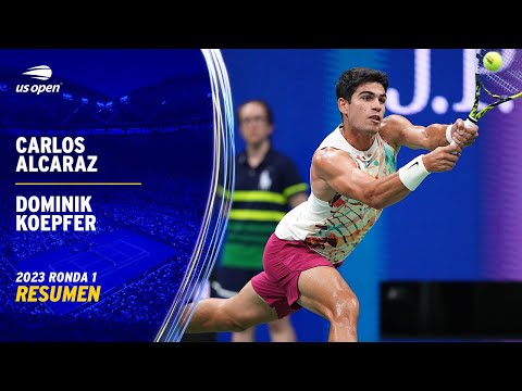 Carlos Alcaraz vs. Dominik Koepfer Resumen | US Open 2023  Ronda 1