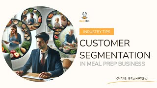 Double Your Meal Prep Business Revenue: Expert Tips on Customer Segmentation
