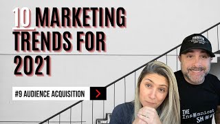 2021 Marketing Trend #9: Audience Acquisition: A Waste of Time?