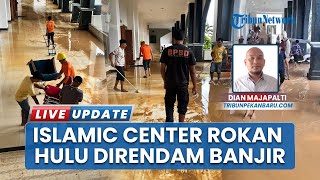 Banjir Landa Kawasan Islamic Center Rokan Hulu, Air Rendam 9 Motor hingga Satu Mobil di Lokasi