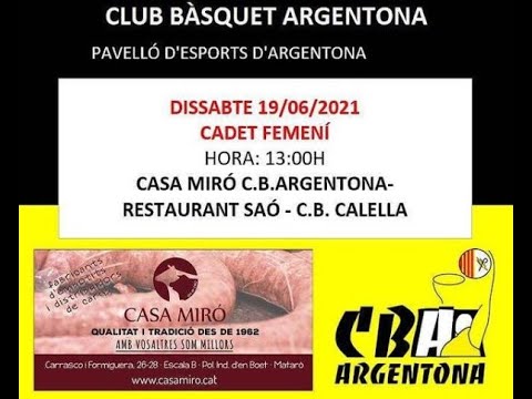 CADET  FEMENÍ:  CASA MIRÓ - C.B. ARGENTONA vs  RESTAURANT SAÓ - C.B. CALELLA