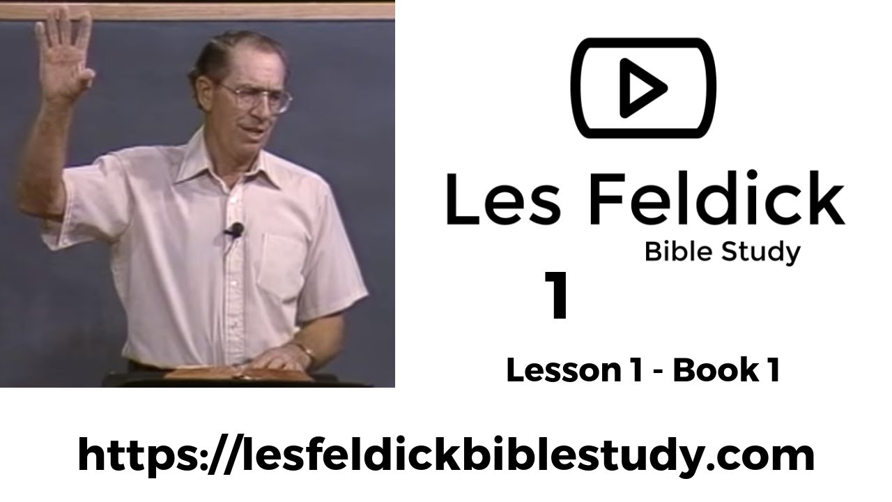 1 - Les Feldick Bible Study Lesson 1 - Part 1 - Book 1 - Attributes of God