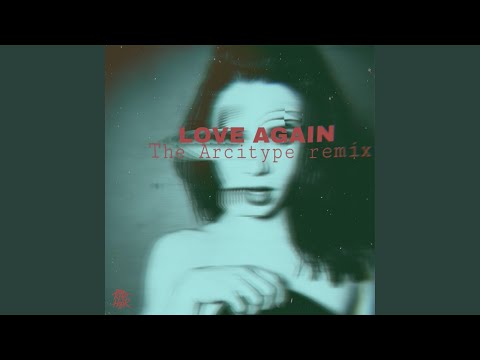 Love Again (The Arcitype Remix)