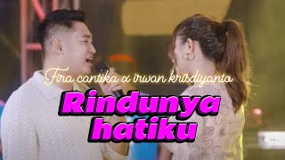 Download lagu RINDUNYA HATIKU- fira cantika x irwan krisdiyanto mp3