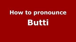 How to pronounce Butti