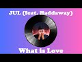 JUL feat.Haddaway - What Is Love x Superstar (Nicolas Bousseton Mashup)