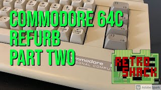 Commodore 64C Part Two - Rebuild & Test!