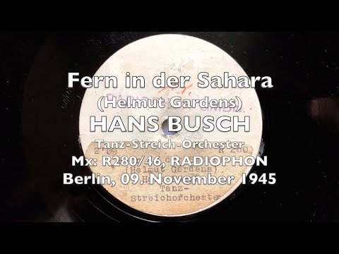 Fern in der Sahara - Heute Abend, morgen Abend, gestern Abend - Hans Busch 1945 RADIOPHON