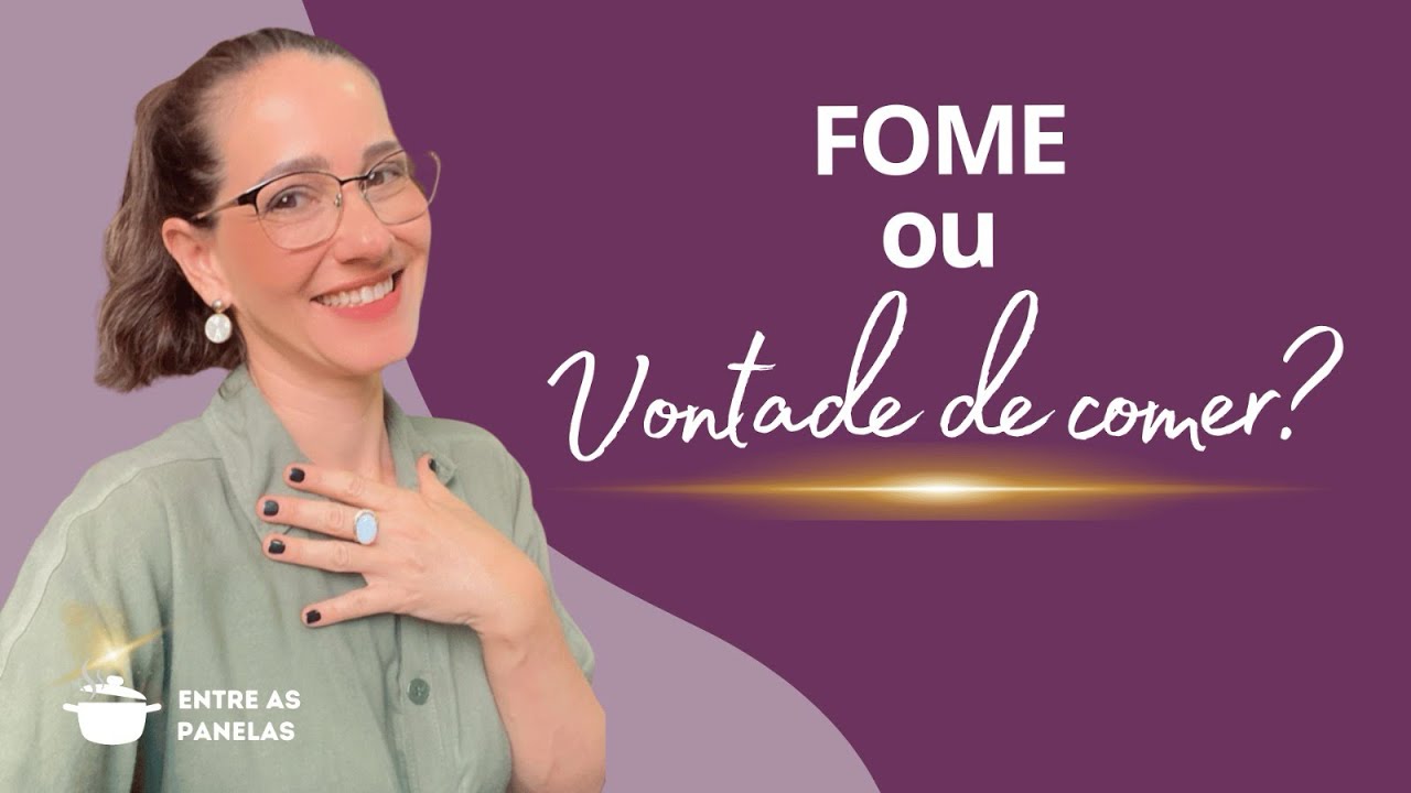 Fome ou vontade de comer?