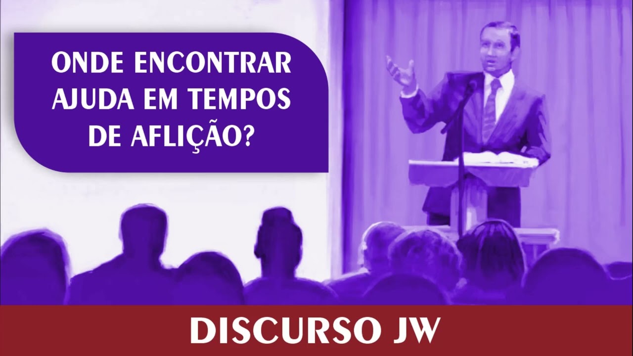ONDE ENCONTRAR AJUDA EM TEMPOS DE AFLIÇÃO? | DISCURSO JW