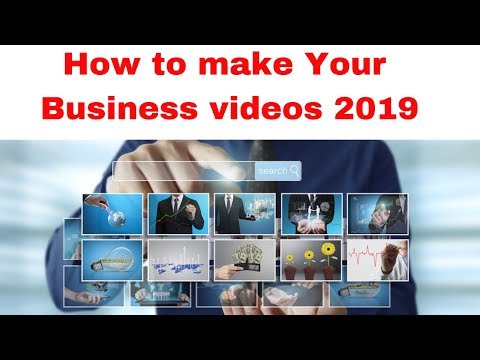 How to make Your Business videos 2019