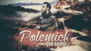 Polemick - Çin Seddi 2016