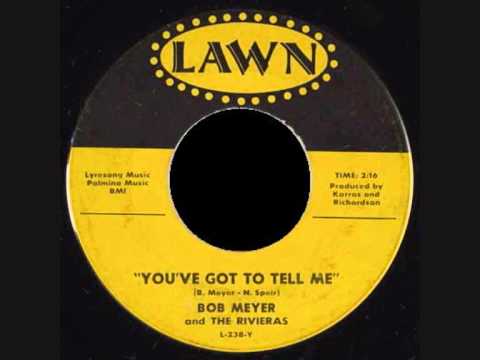 Bob Meyer & Rivieras - You've Got To Tell Me