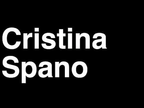 How to Pronounce Cristina Spano