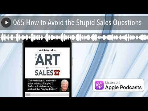 065 How to Avoid the Stupid Sales Questions