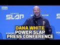 Dana White Power Slap Press Conference - MMA Fighting