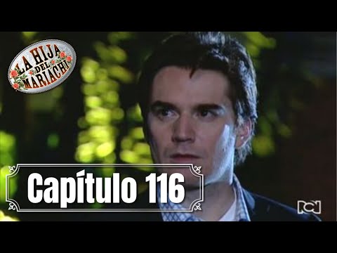 La Hija del Mariachi | Capítulo 116 |  Macías expondrá la identidad de Francisco